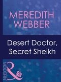 Meredith Webber - Desert Doctor, Secret Sheikh.