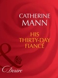 Catherine Mann - His Thirty-Day Fiancée.