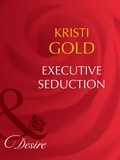 Kristi Gold - Executive Seduction.