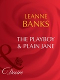 Leanne Banks - The Playboy &amp; Plain Jane.