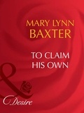 Mary Lynn Baxter - To Claim His Own.