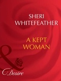 Sheri Whitefeather - A Kept Woman.
