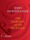 Sheri Whitefeather - The Morning-After Proposal.