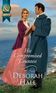 Deborah Hale - His Compromised Countess.