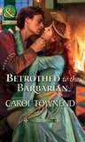 Carol Townend - Betrothed To The Barbarian.