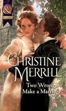 Christine Merrill - Two Wrongs Make A Marriage.