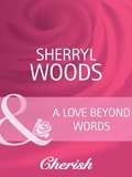 Sherryl Woods - A Love Beyond Words.