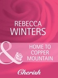 Rebecca Winters - Home To Copper Mountain.