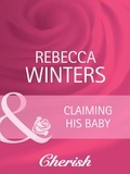 Rebecca Winters - Claiming His Baby.