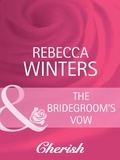 Rebecca Winters - The Bridegroom's Vow.