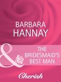 Barbara Hannay - The Bridesmaid's Best Man.