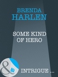 Brenda Harlen - Some Kind Of Hero.