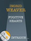 Ingrid Weaver - Fugitive Hearts.
