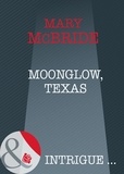 Mary McBride - Moonglow, Texas.