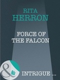 Rita Herron - Force Of The Falcon.
