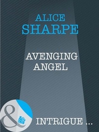 Alice Sharpe - Avenging Angel.