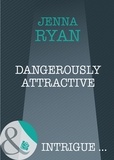 Jenna Ryan - Dangerously Attractive.