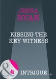 Jenna Ryan - Kissing the Key Witness.