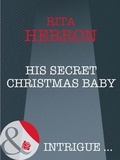 Rita Herron - His Secret Christmas Baby.