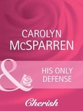 Carolyn McSparren - His Only Defense.