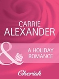 Carrie Alexander - A Holiday Romance.