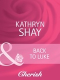 Kathryn Shay - Back To Luke.