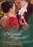 Carole Mortimer et Gayle Wilson - Regency Christmas Proposals - Christmas at Mulberry Hall / The Soldier's Christmas Miracle / Snowbound and Seduced.