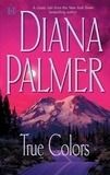 Diana Palmer - True Colors.