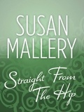 Susan Mallery - Straight From The Hip.