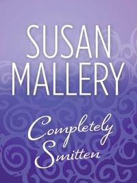Susan Mallery - Completely Smitten.