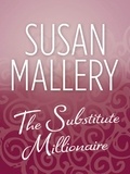 Susan Mallery - The Substitute Millionaire.