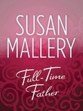 Susan Mallery - Full-Time Father.
