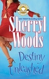 Sherryl Woods - Destiny Unleashed.