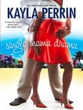 Kayla Perrin - Single Mama Drama.