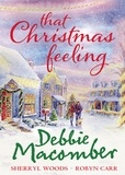 Debbie Macomber et Sherryl Woods - That Christmas Feeling - Silver Bells / The Perfect Holiday / Under the Christmas Tree.