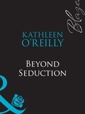Kathleen O'Reilly - Beyond Seduction.