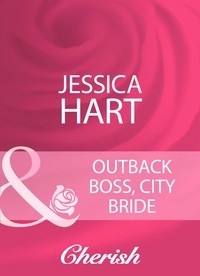 Jessica Hart - Outback Boss, City Bride.