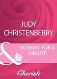 Judy Christenberry - Mommy For A Minute.