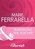 Marie Ferrarella - Romancing The Teacher.