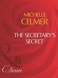 Michelle Celmer - The Secretary's Secret.