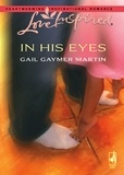 Gail Gaymer Martin - In His Eyes.