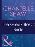 Chantelle Shaw - The Greek Boss's Bride.