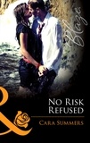 Cara Summers - No Risk Refused.