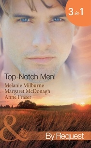 Melanie Milburne et Margaret McDonagh - Top- Notch Men! - In Her Boss's Special Care (Top-Notch Docs) / A Doctor Worth Waiting For (Top-Notch Docs) / Dr Campbell's Secret Son (Top-Notch Docs).