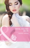 Brenda Harlen - Royal Holiday Bride.