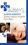 Alison Roberts - Sydney Harbour Hospital: Zoe's Baby.