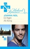 Joanna Neil - Dr Right All Along.