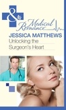 Jessica Matthews - Unlocking The Surgeon's Heart.