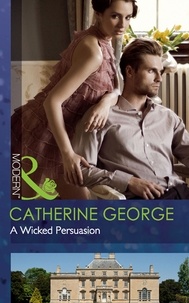 Catherine George - A Wicked Persuasion.