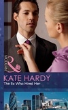 Kate Hardy - The Ex Who Hired Her.